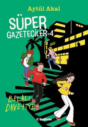 Süper Gazeteciler-4 Belalı Davetiye - Aytül Akal - Tudem Yayınları