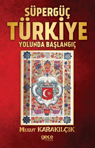 Süpergüç Türkiye Yolunda Başlangıç - Mesut Karakılçık - Gece Kitaplığı