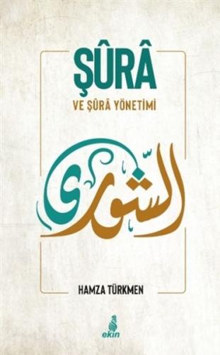 Şura ve Şura Yönetimi - Hamza Türkmen - Ekin Yayınları