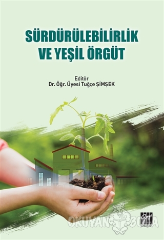 Sürdürülebilirlik ve Yeşil Örgüt - Tuğçe Şimşek - Gazi Kitabevi