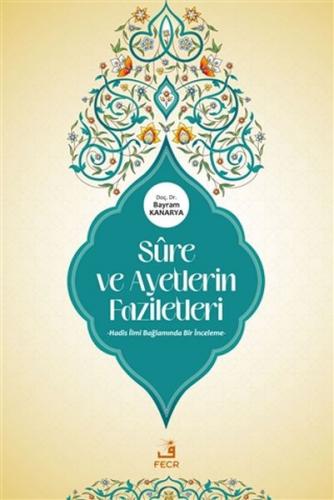 Sure ve Ayetlerin Faziletleri - Bayram Kanarya - Fecr Yayınları