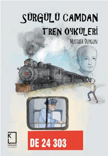 Sürgülü Camdan Tren Öyküleri (Ciltli) - Mustafa Duygun - Kategori Yayı