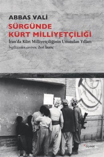 Sürgünde Kürt Milliyetçiliği - Abbas Vali - Dipnot Yayınları