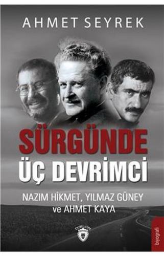 Sürgünde Üç Devrimci - Ahmet Seyrek - Dorlion Yayınevi
