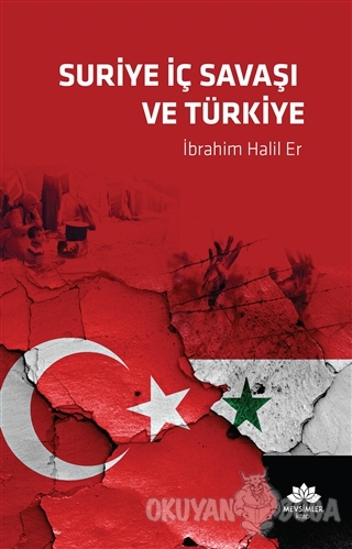 Suriye İç Savaşı ve Türkiye - İbrahim Halil Er - Mevsimler Kitap
