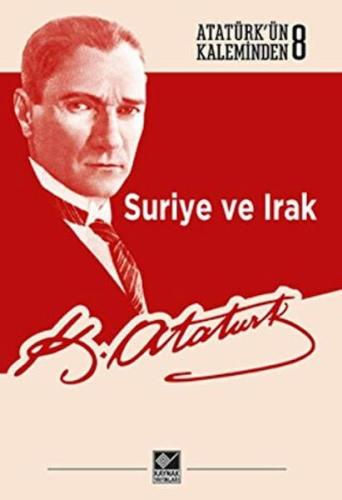 Suriye ve Irak - Mustafa Kemal Atatürk - Kaynak Yayınları