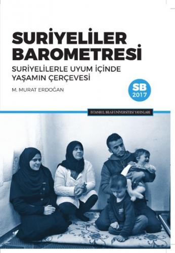 Suriyeliler Barometresi - M. Murat Erdoğan - İstanbul Bilgi Üniversite