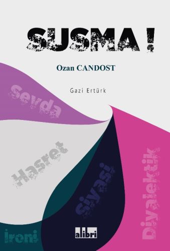Susma! - Ozan Candost - Gazi Ertürk - Alibri Yayınları