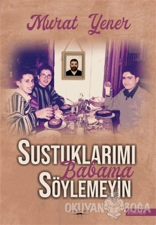 Sustuklarımı Babama Söylemeyin - Murat Yener - Sokak Kitapları Yayınla