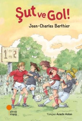 Şut ve Gol! - Jean-Charles Berthier - Günışığı Kitaplığı
