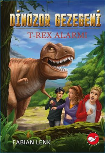 T-Rex Alarmı - Dinozor Gezegeni 1 - Fabian Lenk - Beyaz Balina Yayınla