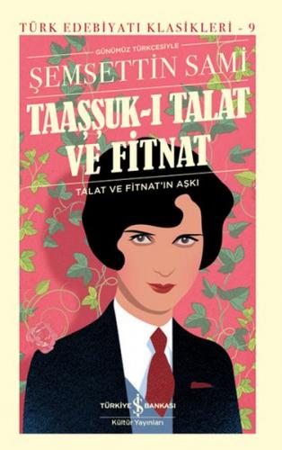 Taaşşuk-ı Talat ve Fitnat (Ciltli) - Şemsettin Sami - İş Bankası Kültü