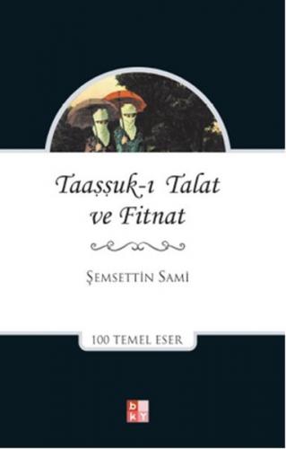 Taaşşukı Talat ve Fitnat - Şemseddin Sami - Babıali Kültür Yayıncılığı