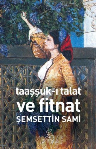 Taaşşuk-ı Talat ve Fitnat - Şemsettin Sami - Antik Kitap