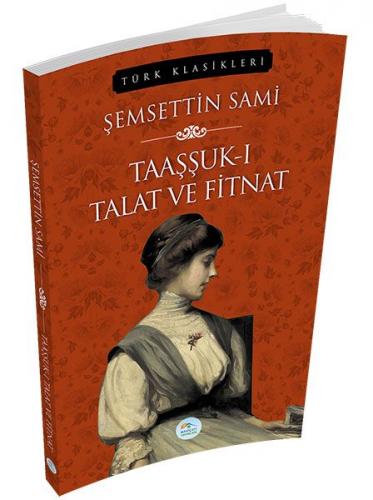 Taaşşuk-ı Talat ve Fitnat - Şemseddin Sami - Maviçatı Yayınları