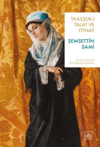 Taaşşuk-ı Talat ve Fitnat - Şemseddin Sami - İthaki Yayınları
