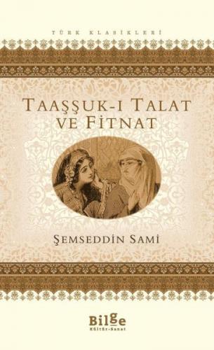 Taaşşuk-ı Talat ve Fitnat - Şemseddin Sami - Bilge Kültür Sanat - Klas