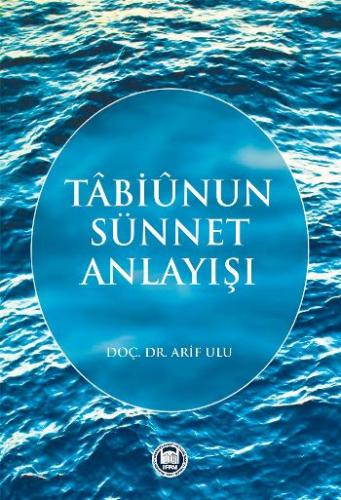 Tabiunun Sünnet Anlayışı - Arif Ulu - Marmara Üniversitesi İlahiyat Fa