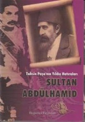 Tahsin Paşa'nın Yıldız Hatıraları Sultan Abdülhamid - Tahsin Paşa - Bo
