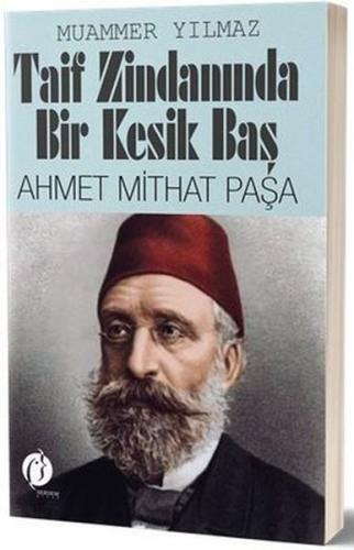Taif Zindanında Bir Kesik Baş - Ahmet Mithat Paşa - Muammer Yılmaz - H