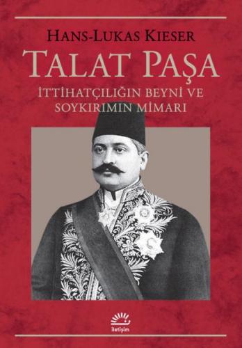 Talat Paşa - Hans-Lukas Kieser - İletişim Yayınevi