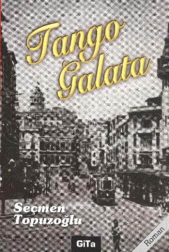 Tango Galata - Seçmen Topuzoğlu - Gita Yayınları