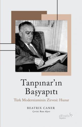Tanpınar’ın Başyapıtı: Türk Modernizminin Zirvesi: Huzur - Beatrix Can