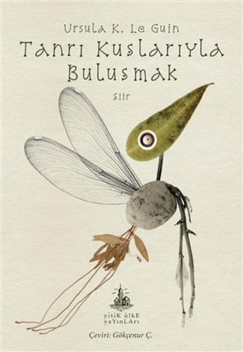 Tanrı Kuşlarıyla Buluşmak - Ursula K. Le Guin - Yitik Ülke Yayınları
