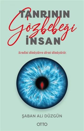 Tanrı'nın Gözbebeği İnsan - Şaban Ali Düzgün - Otto Yayınları