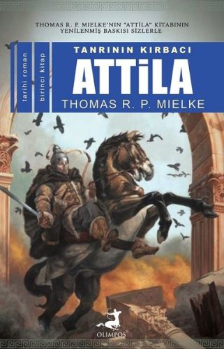 Tanrının Kırbacı Attila 1 - Thomas R. P. Mielke - Olimpos Yayınları