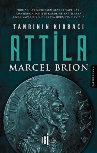 Tanrının Kırbacı Attila - Marcel Brion - İlgi Kültür Sanat Yayınları