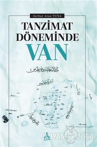 Tanzimat Döneminde Van - Serhat Aras Tuna - Sonçağ Yayınları - Akademi