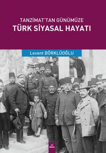 Tanzimat’tan Günümüze Türk Siyasal Hayatı - Levent Börklüoğlu - Dora Y