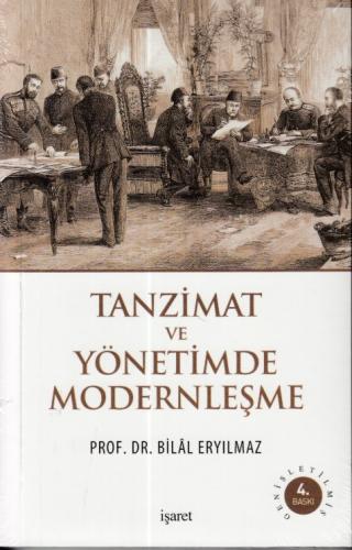 Tanzimat ve Yönetimde Modernleşme - Bilal Eryılmaz - İşaret Yayınları
