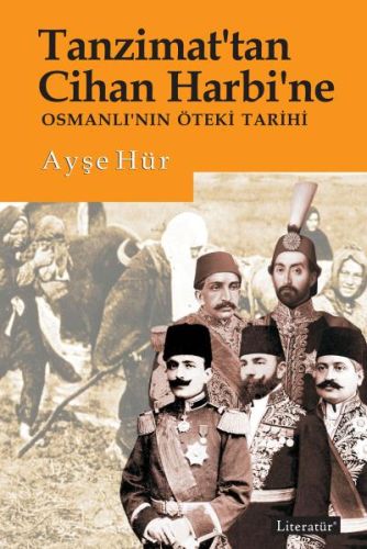 Tanzimat'tan Cihan Harbi'ne - Ayşe Hür - Literatür Yayıncılık