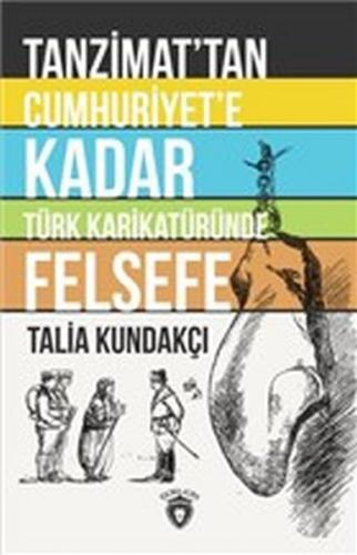 Tanzimat'tan Cumhuriyet'e Kadar Türk Karikatüründe Felsefe - Talia Kun