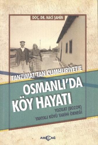 Osmanlı'da Köy Hayatı - Naci Şahin - Akçağ Yayınları