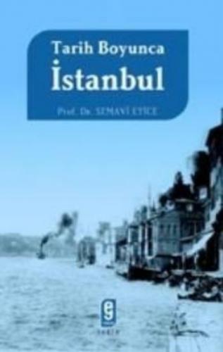 Tarih Boyunca İstanbul - Semavi Eyice - Etkileşim Yayınları