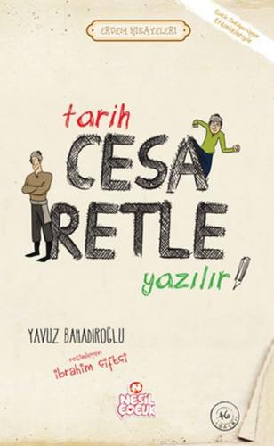 Tarih Cesaretle Yazılır! - Yavuz Bahadıroğlu - Nesil Çocuk Yayınları