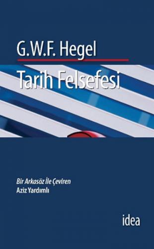 Tarih Felsefesi - Georg Wilhelm Friedrich Hegel - İdea Yayınevi
