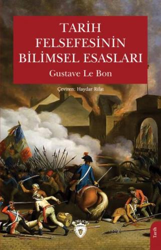 Tarih Felsefesinin Bilimsel Esasları - Gustave le Bon - Dorlion Yayınl