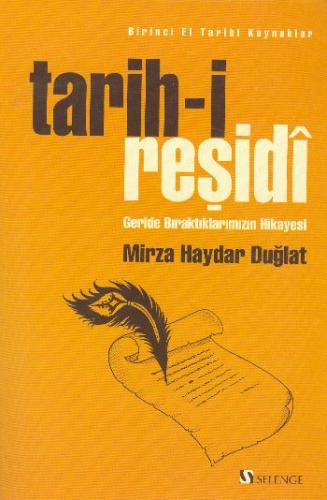 Tarih - i Reşidi - Mirza Haydar Duğlat - Selenge Yayınları