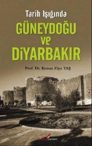 Tarih Işığında Güneydoğu ve Diyarbakır - Kenan Ziya Taş - Berikan Yayı