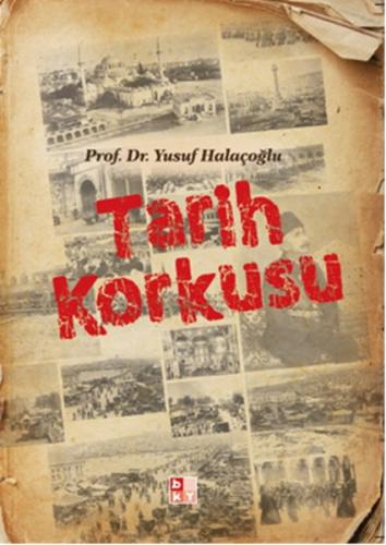 Tarih Korkusu - Yusuf Halaçoğlu - Babıali Kültür Yayıncılığı