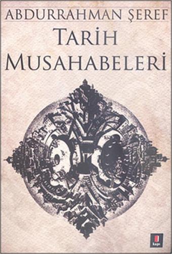 Tarih Musahabeleri - Abdurrahman Şeref - Kapı Yayınları