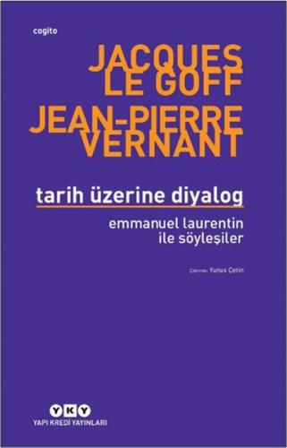 Tarih Üzerine Diyalog - Emmanuel Laurentin ile Söyleşiler - Jacques Le