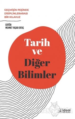 Tarih ve Diğer Bilimler - Mehmet Yaşar Ertaş - İdeal Kültür Yayıncılık