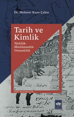 Tarih ve Kimlik - Mehmet Kaan Çalen - Ötüken Neşriyat