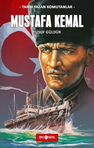 Tarih Yazan Komutanlar - Mustafa Kemal - Yusuf Güldür - Genç Hayat