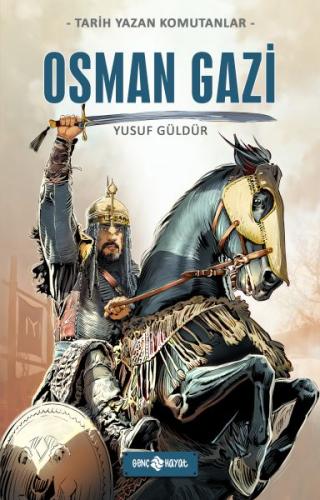Tarih Yazan Komutanlar - Osman Gazi - Yusuf Güldür - Genç Hayat
